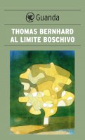 Al limite boschivo - Thomas Bernhard