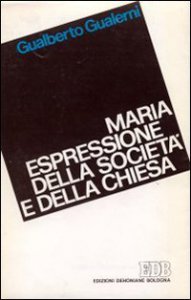 Copertina di 'Maria espressione della societ e della chiesa. Il compito dell'uomo e del cristiano in una lettura mariologica della Storia della Salvezza'