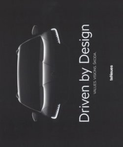 Copertina di 'Driven by design. Values. Visions. Skoda. Ediz. inglese, tedesca e ceca'