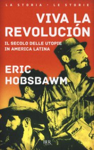 Copertina di 'Viva la revolucin. Il secolo delle utopie in America Latina'