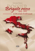 Dossier Brigate Rosse 1969-2007. La lotta armata e le verit nascoste - Pintore Giovanni