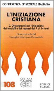 Copertina di 'Iniziazione cristiana (L'). Vol. 2: Orientamenti per l'iniziazione dei fanciulli e dei ragazzi dai 7 ai 14 anni'