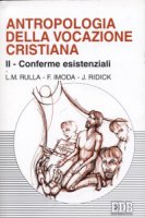 Antropologia della vocazione cristiana [vol_2] / Conferme esistenziali - Rulla Luigi M., Imoda Franco, Ridick Joyce