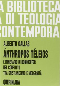 Copertina di 'nthropos tleios. L'itinerario di Bonhoeffer nel conflitto tra cristianesimo e modernit (BTC 083)'