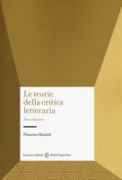 Le teorie della critica letteraria - Muzzioli Francesco