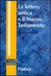 La lettera antica e il Nuovo Testamento. Guida al contesto e all'esegesi - Klauck Hans-Josef