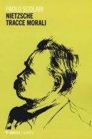 Nietzsche. Tracce morali - Scolari Paolo
