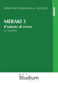 Copertina di 'Meraki. Il talento di vivere. 12 incontri. Vol. 3'