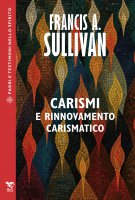 Carismi e rinnovamento crismatico - Francis A. Sullivan