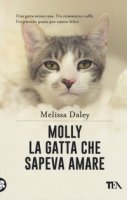 Molly. La gatta che sapeva amare - Daley Melissa