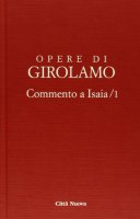 Opere di San Girolamo. Commento a Isaia - Girolamo (san)