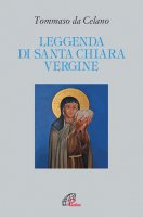 Leggenda di santa Chiara vergine - Tommaso da Celano