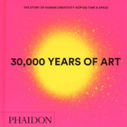 Copertina di '30.000 years of art. The story of human creativity across time & space. Ediz. a colori'