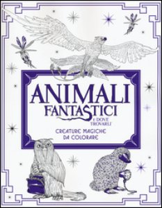 Copertina di 'Animali fantastici e dove trovarli. Creature magiche da colorare. Ediz. illustrata'