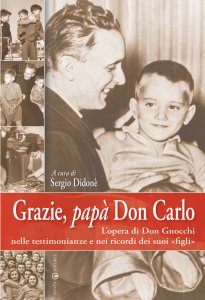 Copertina di 'Grazie, papà don Carlo. L'opera di don Gnocchi nelle testimonianze e nei ricordi dei suoi «figli»'
