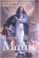 Il segreto di Maria - Louis Grignion de Montfort (san)
