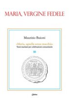 Maria, vergine fedele - Maurizio Buioni