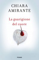 La guarigione del cuore - Chiara Amirante