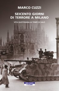 Copertina di 'Seicento giorni di terrore a Milano. Vita quotidiana ai tempi di Salò'