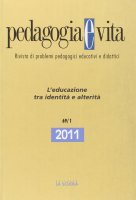 Pedagogia e vita. 69/2011: Educazione tra identità e alterità. (L')