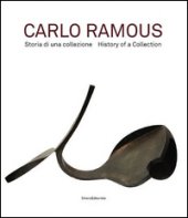 Carlo Ramous. Storia di una collezione. Ediz. italiana e inglese