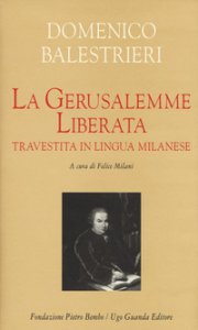 Copertina di 'La Gerusalemme liberata travestita in lingua milanese. Testo milanese e italiano. Ediz. critica'
