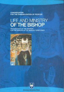 Copertina di 'Life and Ministry of the Bishop. Proceedings of the Seminar for the Bishops in the Mission Territories. Atti del Convegno (Roma, 8-21 settembre 2003)'