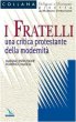 I Fratelli. Una critica protestante della modernità - Maselli Domenico, Introvigne Massimo