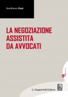 La negoziazione assistita da avvocati - Gianfranco Dosi