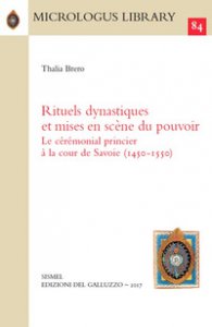 Copertina di 'Rituels dynastiques et mises en scène du pouvoir. Le cérémonial princier à la cour de Savoie (1450-1550)'