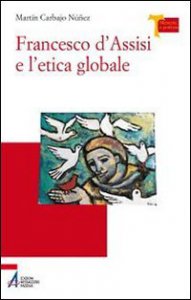 Copertina di 'Francesco d'Assisi e l'etica globale'