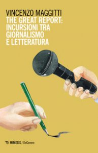 Copertina di 'The great report: incursioni tra letteratura e giornalismo'