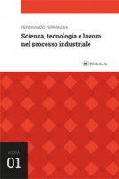 Scienza, tecnologia e lavoro nel processo industriale - Terranova Ferdinando