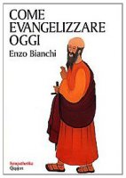 Come evangelizzare oggi - Bianchi Enzo