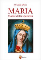 Maria Madre della speranza - Spina Angelo