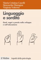 Linguaggio e sordità - Maria Cristina Caselli, Simonetta Maragna, Virginia Volterra
