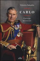 Carlo. Il principe dimenticato. Con e-book - Sabadin Vittorio
