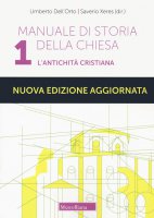 Manuale di storia della Chiesa. Nuova ediz. vol.1 - Umberto Dell'Orto, Saverio Xeres