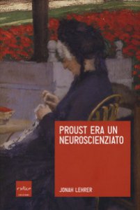 Copertina di 'Proust era un neuroscienziato'