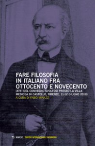 Copertina di 'Fare filosofia in italiano fra Ottocento e Novecento. Atti del Convegno (Firenze, 11-12 giugno 2018)'
