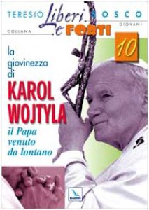 Copertina di 'La giovinezza di Karol Wojtyla. Il Papa venuto da lontano'