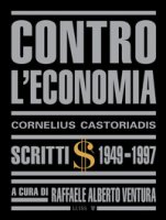 Contro l'economia. Scritti 1949-1997 - Castoriadis Cornelius