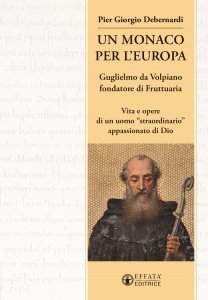 Copertina di 'Un monaco per l'Europa. Guglielmo da Volpiano fondatore di Fruttuaria'