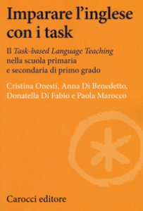 Copertina di 'Imparare l'inglese con i task. Il Task-based Language Teaching nella scuola primaria e secondaria di primo grado'