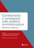 Cambiamento e complessit nella pubblica amministrazione - Alessandro Hinna, Gianluigi Mangia, Sandro Mameli, Andrea Tomo