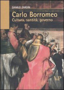 Copertina di 'Carlo Borromeo. Cultura, santit, governo'