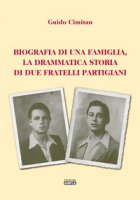 Biografia di una famiglia, la drammatica storia di due fratelli partigiani - Cimitan Guido