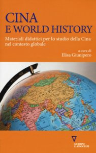 Copertina di 'Cina e world history. Materiali didattici per lo studio della Cina nel contesto globale'