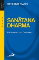 Sanatana-Dharma. Un incontro con l'induismo - Stefano Piano