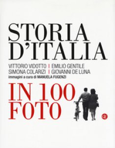 Copertina di 'Storia d'Italia in 100 foto. Ediz. illustrata'